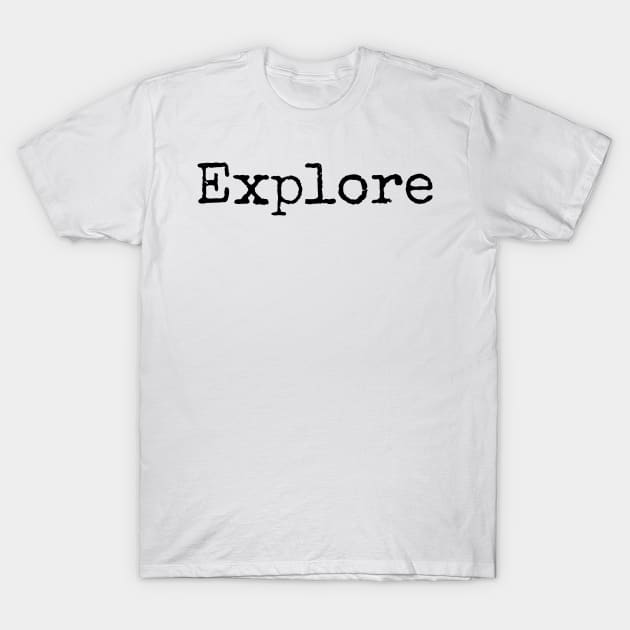 Explore - Motivational Word of the Year T-Shirt by ActionFocus